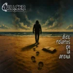 Nuevo disco de Blucer – Diez relatos en la arena- Rock en español con buenas letras